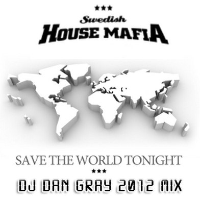 Swedish House Mafia feat. John Martin - Save The World (Dj Dan Gray Mix) [2012]